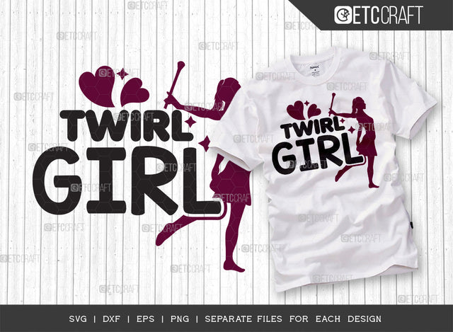 Twirl Girl SVG Cut File, Twirlers Svg, Baton Svg, Baton Gymnast Svg, Twirl Quotes, ETC T00145 SVG ETC Craft 