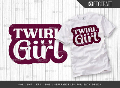 Twirl Girl SVG Cut File, Twirlers Svg, Baton Svg, Baton Gymnast Svg, Twirl Quotes, ETC T00145 SVG ETC Craft 