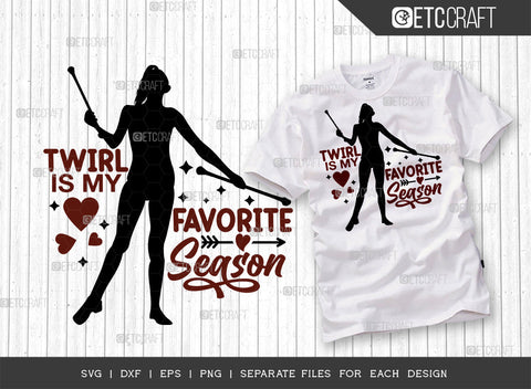 Twirl Is My Favorite Season SVG Bundle, Twirlers Svg, Baton Svg, Baton Gymnast Svg, Twirl Quotes, ETC T00115 SVG ETC Craft 