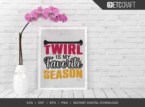 Twirl Is My Favorite Season SVG Cut File, Twirlers Svg, Baton Svg, Baton Gymnast Svg, Twirl Quotes, TG 02889 SVG ETC Craft 