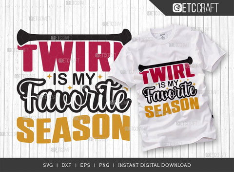 Twirl Is My Favorite Season SVG Cut File, Twirlers Svg, Baton Svg, Baton Gymnast Svg, Twirl Quotes, TG 02889 SVG ETC Craft 