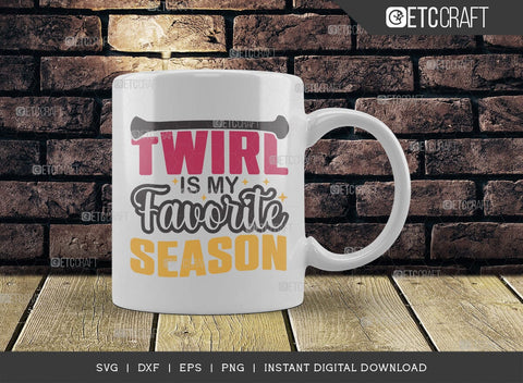 Twirl Is My Favorite Season SVG Cut File, Twirlers Svg, Baton Svg, Baton Gymnast Svg, Twirl Quotes, TG 02889 SVG ETC Craft 