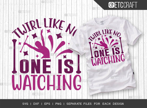 Twirl Like No One Is Watching SVG Bundle, Twirlers Svg, Baton Svg, Baton Gymnast Svg, Twirl Quotes, ETC T00120 SVG ETC Craft 