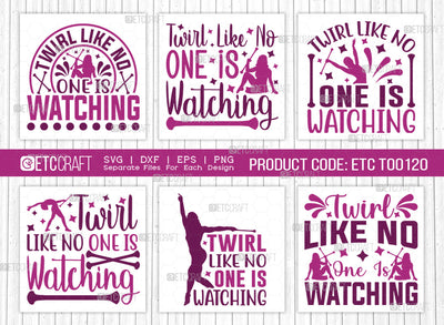 Twirl Like No One Is Watching SVG Bundle, Twirlers Svg, Baton Svg, Baton Gymnast Svg, Twirl Quotes, ETC T00120 SVG ETC Craft 