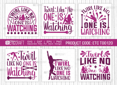 Twirl Like No One Is Watching SVG Bundle, Twirlers Svg, Baton Svg, Baton Gymnast Svg, Twirl Quotes, ETC T00120 SVG ETC Craft 