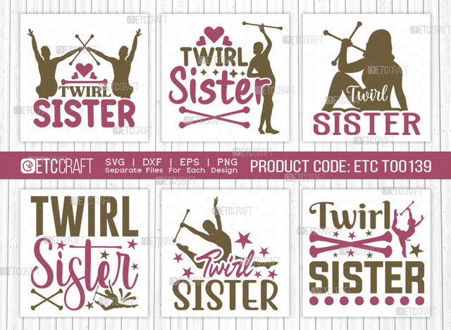 Twirl Sister SVG Bundle, Twirlers Svg, Baton Svg, Baton Gymnast Svg, Twirl Quotes, ETC T00139 SVG ETC Craft 