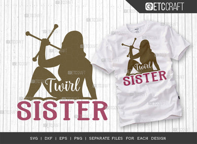 Twirl Sister SVG Cut File, Twirlers Svg, Baton Svg, Baton Gymnast Svg, Twirl Quotes, ETC T00139 SVG ETC Craft 