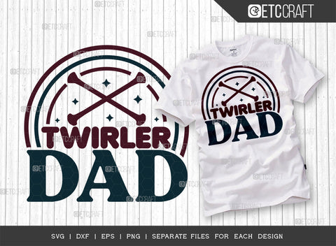 Twirler Dad SVG Bundle, Twirlers Svg, Baton Svg, Baton Gymnast Svg, Twirl Quotes, ETC T00117 SVG ETC Craft 