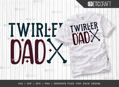 Twirler Dad SVG Bundle, Twirlers Svg, Baton Svg, Baton Gymnast Svg, Twirl Quotes, ETC T00117 SVG ETC Craft 