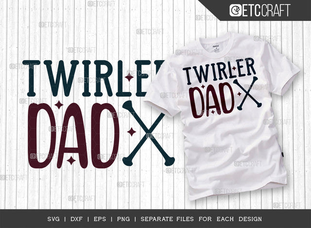 Twirler Dad SVG Cut File, Twirlers Svg, Baton Svg, Baton Gymnast Svg, Twirl Quotes, ETC T00117 SVG ETC Craft 