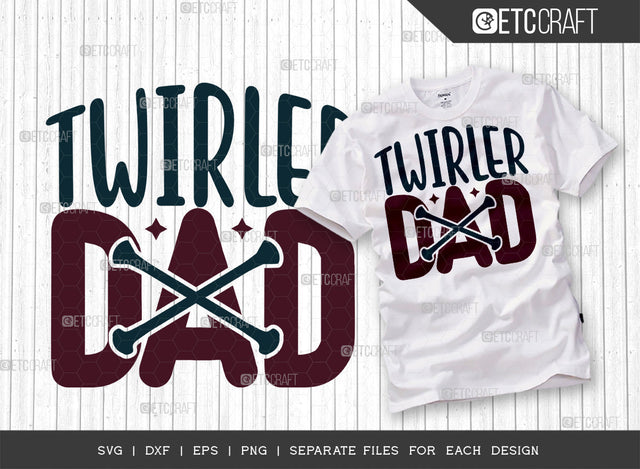 Twirler Dad SVG Cut File, Twirlers Svg, Baton Svg, Baton Gymnast Svg, Twirl Quotes, ETC T00117 SVG ETC Craft 