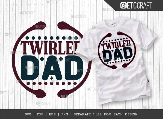 Twirler Dad SVG Cut File, Twirlers Svg, Baton Svg, Baton Gymnast Svg, Twirl Quotes, ETC T00117 SVG ETC Craft 
