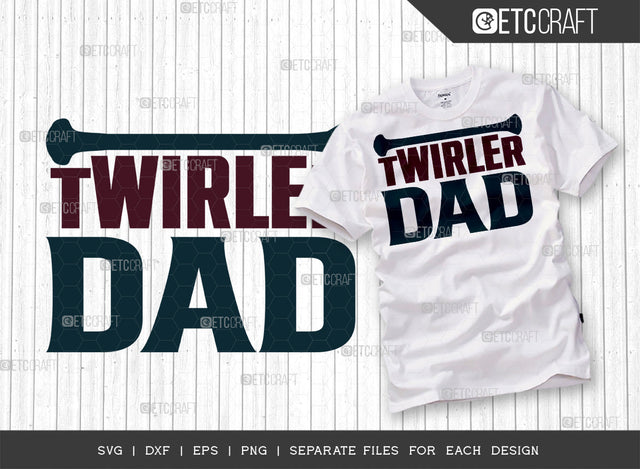 Twirler Dad SVG Cut File, Twirlers Svg, Baton Svg, Baton Gymnast Svg, Twirl Quotes, ETC T00117 SVG ETC Craft 