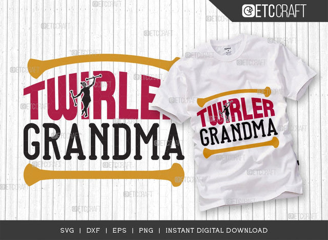 Twirler Grandma SVG Cut File, Twirlers Svg, Baton Svg, Baton Gymnast Svg, Twirl Quotes, TG 00608 SVG ETC Craft 
