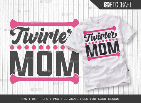 Twirler Mom SVG Bundle, Twirlers Svg, Baton Svg, Baton Gymnast Svg, Twirl Quotes, ETC T00108 SVG ETC Craft 