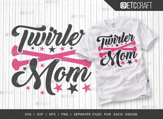 Twirler Mom SVG Cut File, Twirlers Svg, Baton Svg, Baton Gymnast Svg, Twirl Quotes, ETC T00108 SVG ETC Craft 