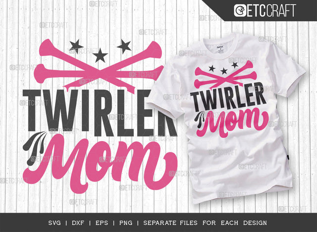 Twirler Mom SVG Cut File, Twirlers Svg, Baton Svg, Baton Gymnast Svg, Twirl Quotes, ETC T00108 SVG ETC Craft 
