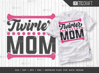 Twirler Mom SVG Cut File, Twirlers Svg, Baton Svg, Baton Gymnast Svg, Twirl Quotes, ETC T00108 SVG ETC Craft 