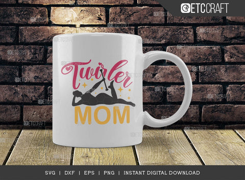 Twirler Mom SVG Cut File, Twirlers Svg, Baton Svg, Baton Gymnast Svg, Twirl Quotes, TG 00604 SVG ETC Craft 