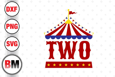 Two Birthday Circus SVG, PNG, DXF Files SVG BMDesign 