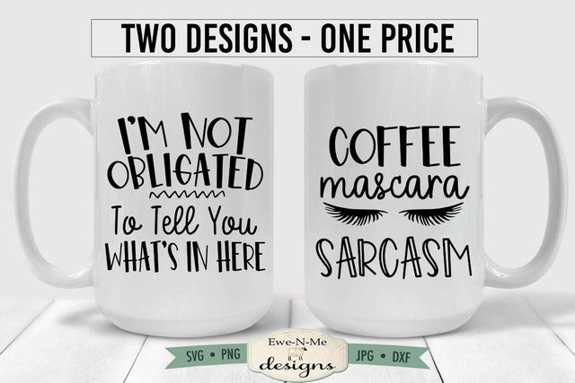 Two Funny Mug SVG Designs - Not Obligated To Tell You Whats In Here - Coffee Mascara Sarcasm SVG Ewe-N-Me Designs 