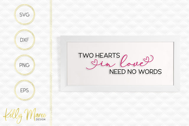 Two Hearts In Love Need No Words SVG Kelly Maree Design 
