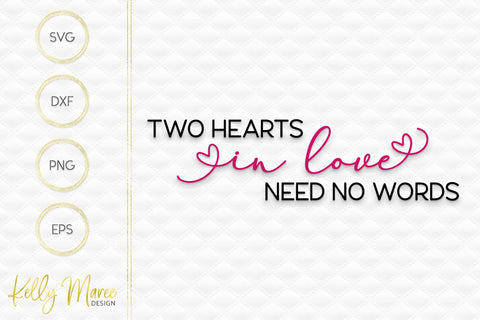 Two Hearts In Love Need No Words SVG Kelly Maree Design 