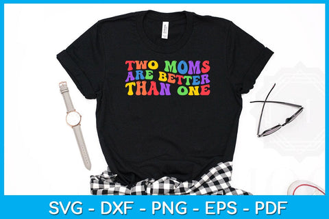 Two Moms Are Better Than One Pride Month SVG PNG PDF Cut File SVG Creativedesigntee 