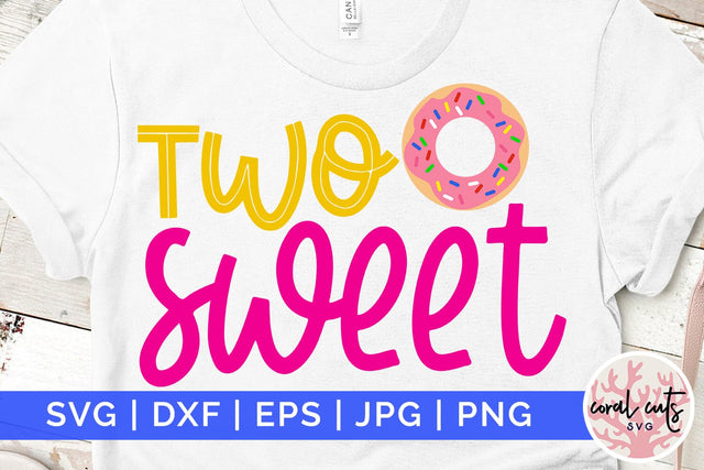 Two sweet - Birthday SVG EPS DXF PNG Cutting File SVG CoralCutsSVG 