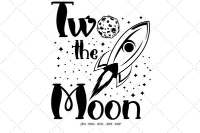Two the Moon, Space Birthday, Moon Birthday Shirt, Moon Svg, Space Birthday Party, 2nd Birthday, Space Decor SVG SVG Digital Designer 