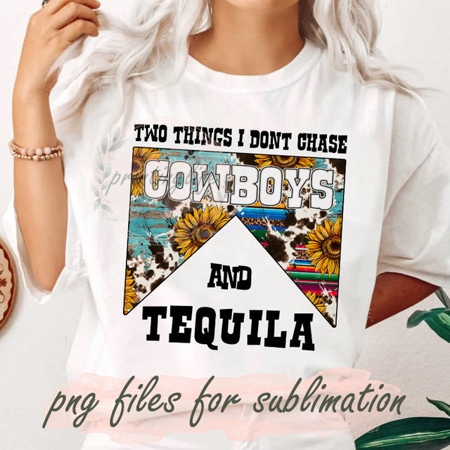 Two Things I Dont Chase Design Png, Cowboys and Tequila Png, Western Cowhide Sunflower Sublimation Design, Alcohol Designs, Tequila Sublimation, Instant Download Sublimation PrintingLife 