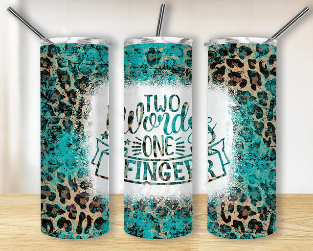 Two Words One Finger Sassy 20oz Skinny Tumbler Png, Leopard Tumbler, Cheetah Design Tumbler, Instant Digital Download Sublimation BouDesign 