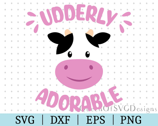 Udderly Adorable SVG DXF EPS PNG SVG QueenOfSVGDesigns 