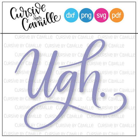 Ugh Cut File Hand Lettered SVG Cut File SVG Cursive by Camille 