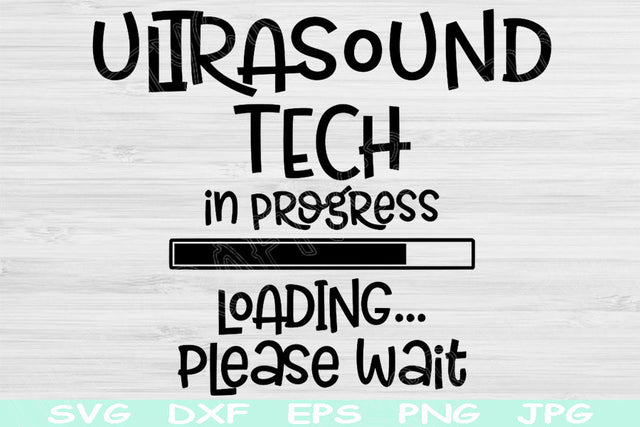 Ultrasound Tech Svg In Progress Loading Please Wait Svg Dxf Png Instant Digital Download Design Svg For Cricut Silhouette Vector Cut Files SVG TiffsCraftyCreations 