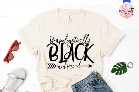 Unapologetically black and proud - Women Empowerment Svg EPS DXF PNG File SVG CoralCutsSVG 