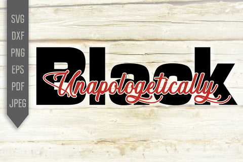 Unapologetically Black Svg, png, dxf. Black History Month Svg. Black Pride Svg. African Melanin Svg. Black Queen Svg. Unapologetic Black SVG Mint And Beer Creations 