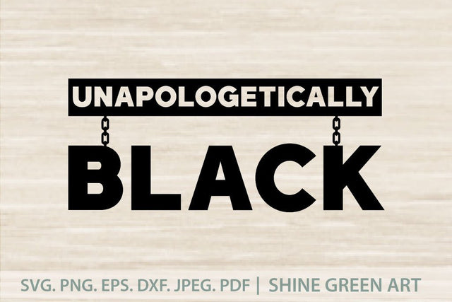 Unapologetically Black SVG SVG Shine Green Art 