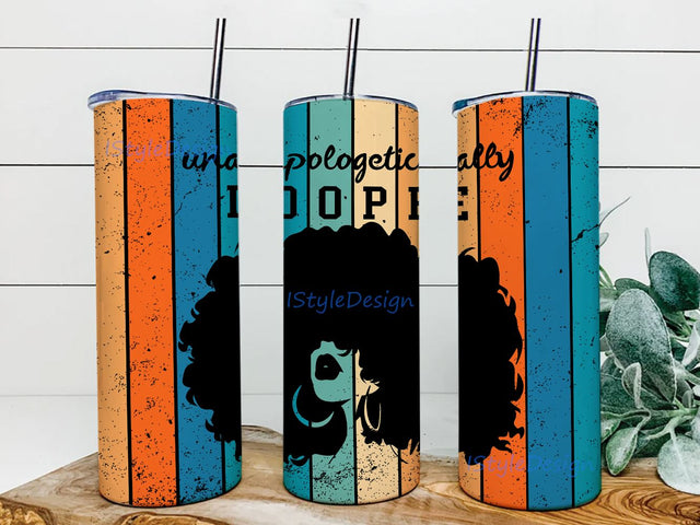 Unapologetically Dope 20 Oz Skinny Tumbler Straight/Tapered Sublimation Wrap PNG, Black Woman Tumbler Wrap PNG Sublimation iStyleDesign 