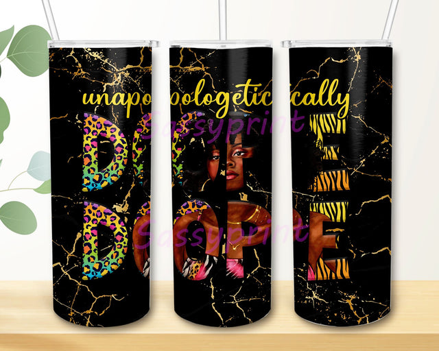 Unapologetically Dope 20oz Skinny Tumbler Sublimation Design Straight PNG Digital Download Black Pride Black History Tumbler Template Sublimation sassyprint 