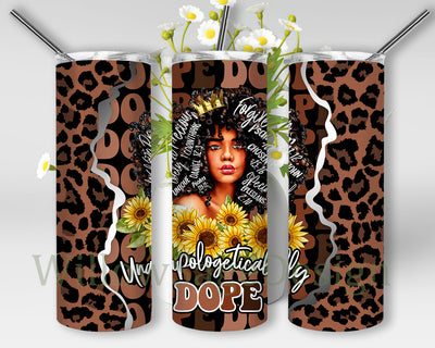 Unapologetically Dope 20oz Tumbler Png, Afro Girl Sunflower Tumbler Design, Leopard Black Woman Tumbler Wrap, Afro Queen Sublimation Design, Digital Download Sublimation WillowSageDesign 