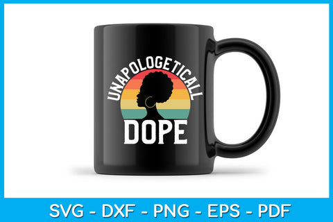 Unapologetically Dope Black Pride Melanin SVG PNG PDF Cut File SVG Creativedesigntee 