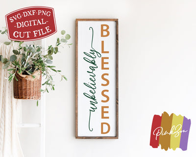Unbelievably Blessed SVG Files, Thanksgiving Svg, Front Porch Svg, Fall Svg, Vertical Sign Svg, Commercial Use, Digital Cut Files, DXF PNG (1315220959) SVG PinkZou 