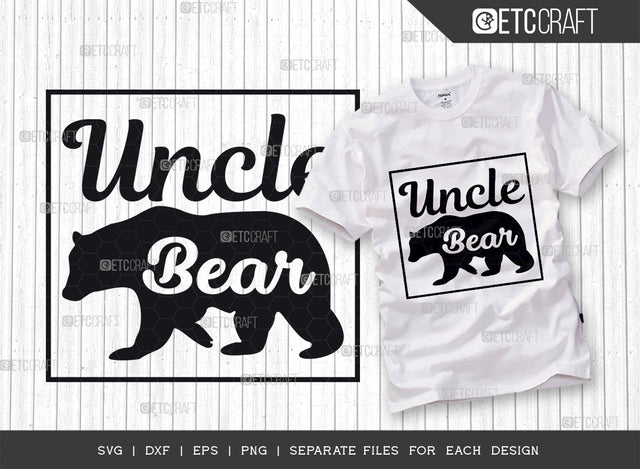 Uncle Bear SVG Cut File, Bear Svg, Uncle Svg, Mama Bear Svg, Uncle Life Svg, Tshirt Design, Bear Quotes SVG ETC Craft 