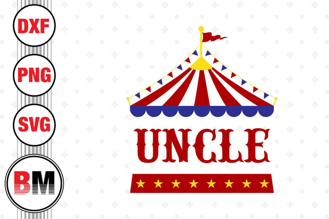 Uncle Birthday Circus SVG, PNG, DXF Files SVG BMDesign 