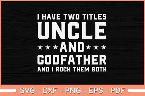 Uncle Godfather I Rock Both Them Funny Svg Design SVG artprintfile 