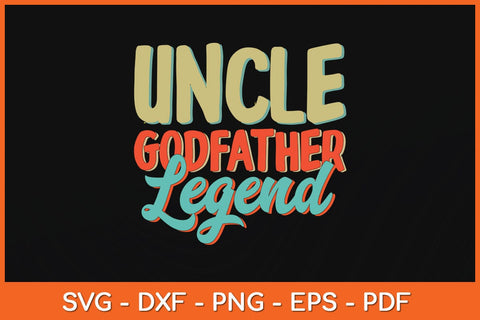 Uncle Godfather Legend Funny Uncle Father's Day Svg Cutting File SVG artprintfile 