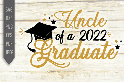 Uncle Of A 2022 Graduate Svg. Graduate Svg. Graduation Svg. Class Of 2022 Svg. High School, College Grad Uncle Shirt. Cricut, dxf, png SVG Mint And Beer Creations 