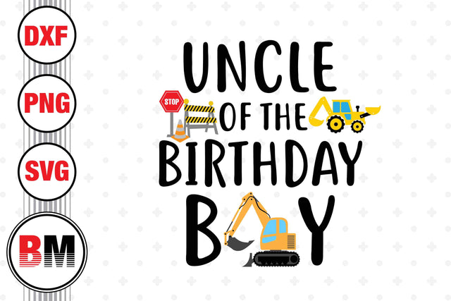 Uncle Of The Birthday Boy Construction SVG, PNG, DXF Files SVG BMDesign 