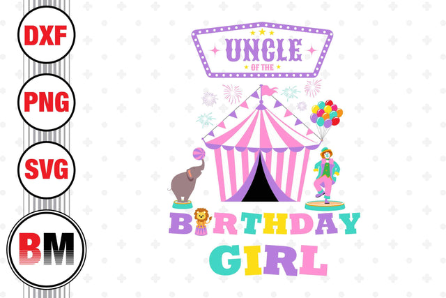 Uncle of the Birthday Girl Circus SVG, PNG, DXF Files SVG BMDesign 